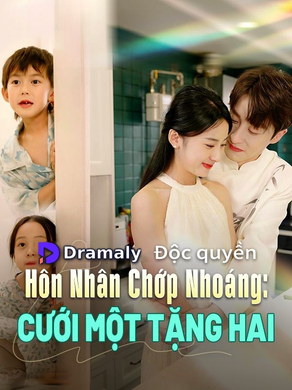 Hôn Nhân Chớp Nhoáng: Cưới Một Tặng Hai
