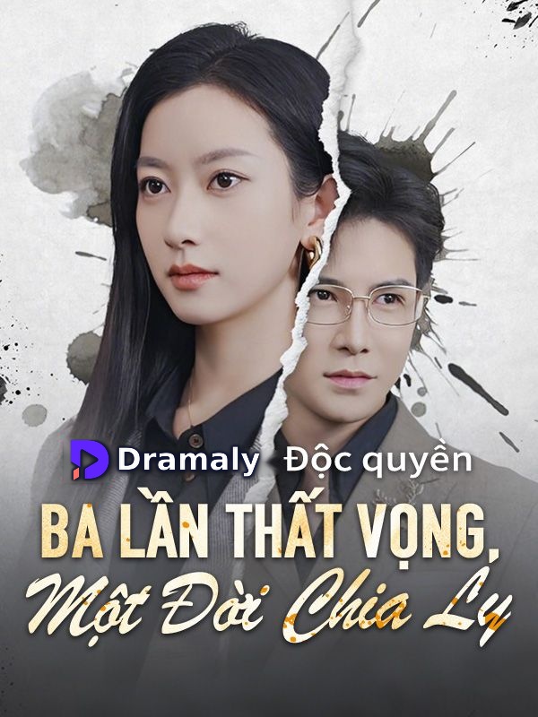 Ba Lần Thất Vọng, Một Đời Chia Ly