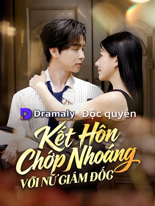 Kết Hôn Chớp Nhoáng Với Nữ Giám Đốc