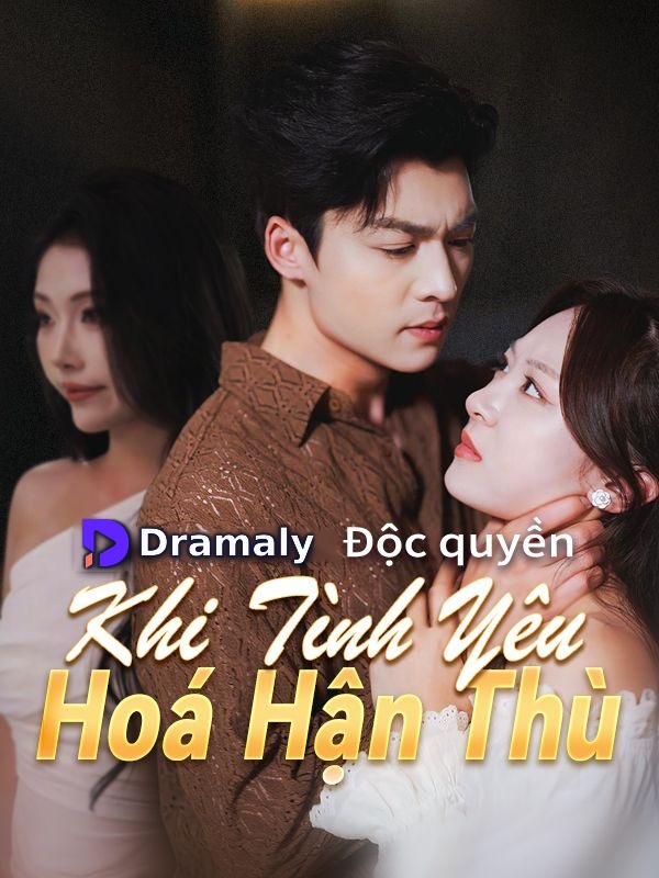 Khi Tình Yêu Hoá Hận Thù
