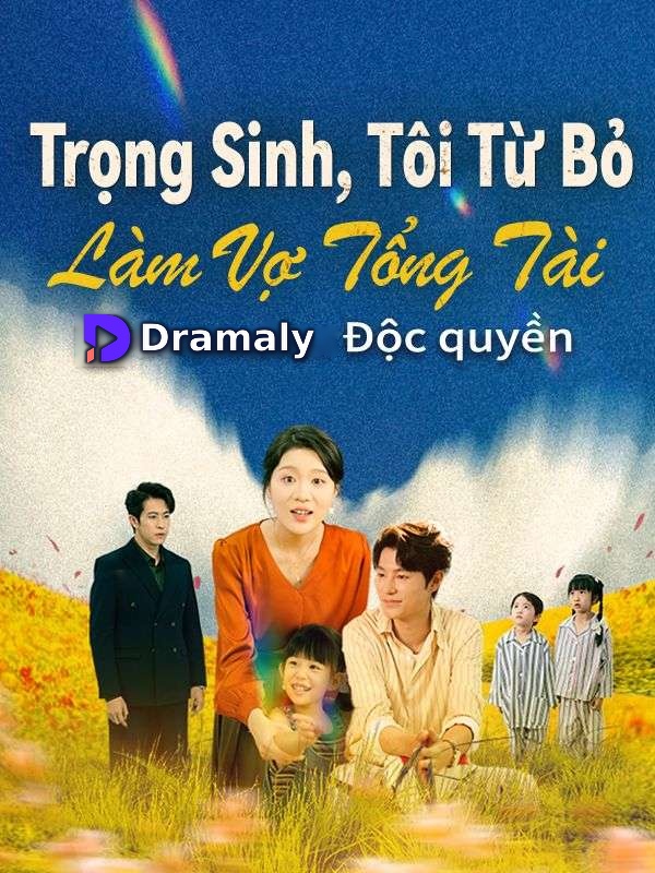 Trọng Sinh, Tôi Từ Bỏ Làm Vợ Tổng Tài