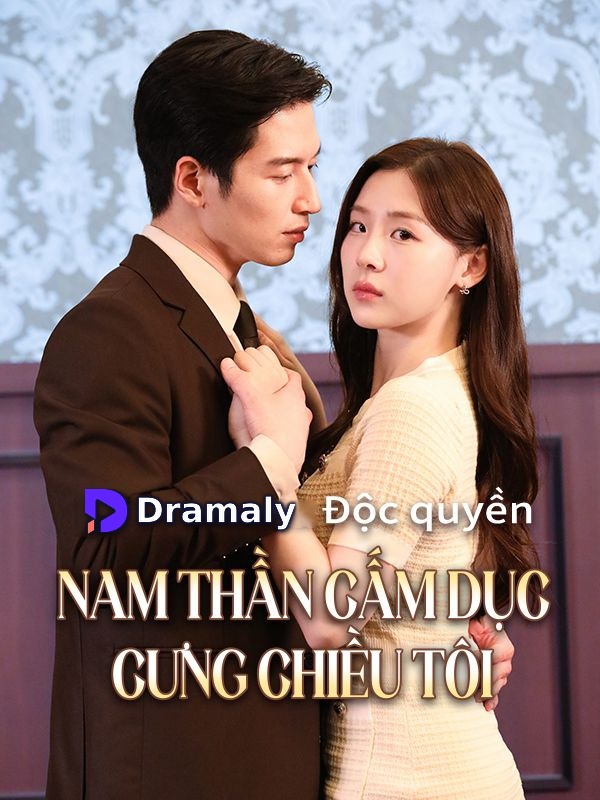 Nam Thần Cấm Dục Cưng Chiều Tôi