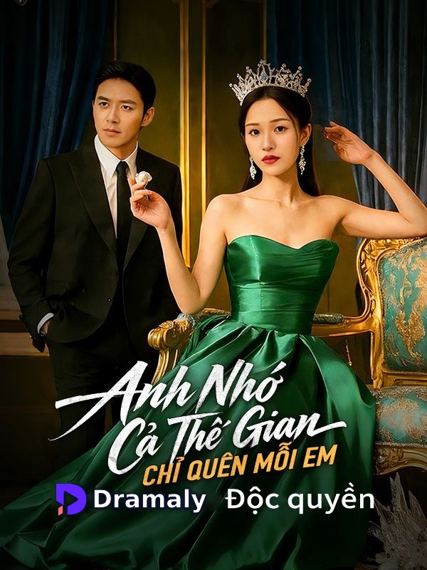 Anh Nhớ Cả Thế Gian, Chỉ Quên Mỗi Em