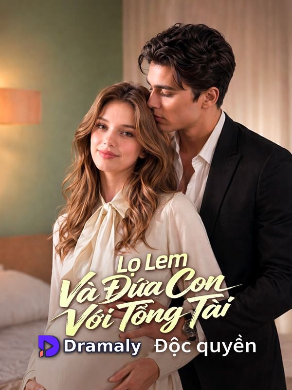 Lọ Lem Và Đứa Con Với Tổng Tài