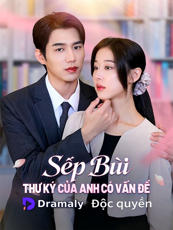 (Lồng tiếng)Sếp Bùi, Thư Ký Của Anh Có Vấn Đề