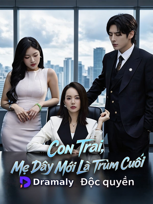 Con Trai, Mẹ Đây Mới Là Trùm Cuối